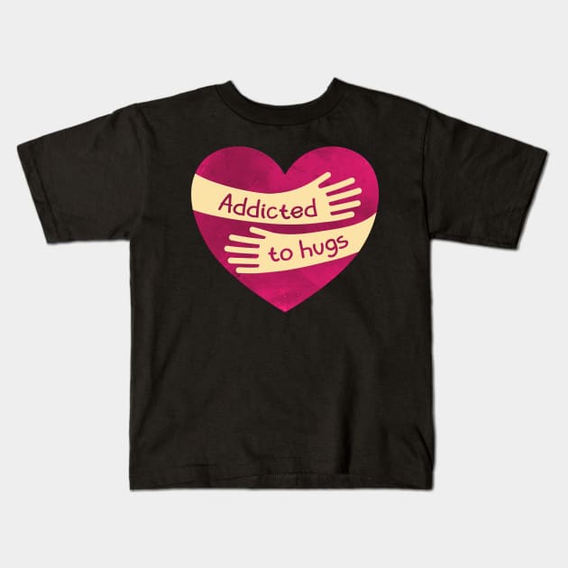 Addicted to Hugs Kids T-Shirt by donovanh